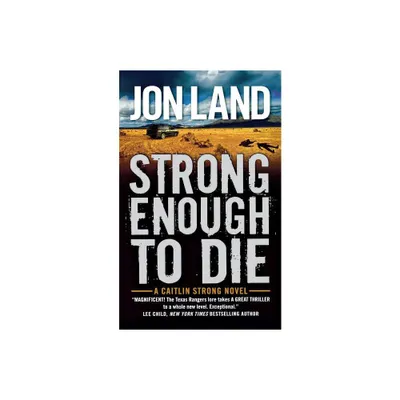 Strong Enough to Die - (Caitlin Strong Novels) by Jon Land (Paperback)