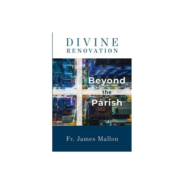 Divine Renovation Beyond the Parish - by James Mallon (Paperback)