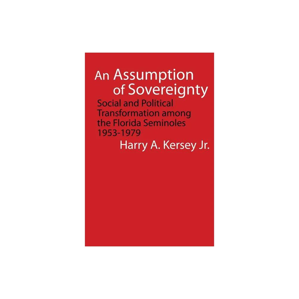 An Assumption of Sovereignty - (Indians of the Southeast) by Harry A Kersey (Paperback)