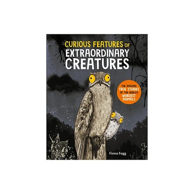 Curious Features of Extraordinary Creatures - by Fiona Fogg (Hardcover)