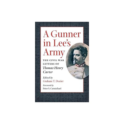 A Gunner in Lees Army - (Civil War America) by Graham T Dozier (Paperback)