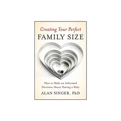 Creating Your Perfect Family Size - by Alan Singer (Paperback)