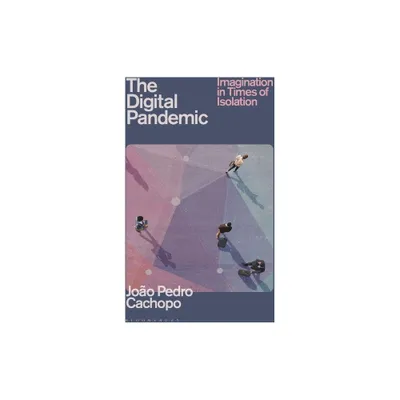 The Digital Pandemic - by Joo Pedro Cachopo (Hardcover)