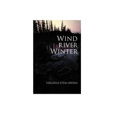 Wind River Winter - by Virginia Stem Owens (Paperback)