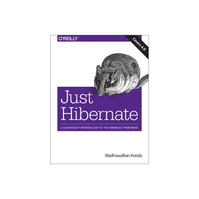 Just Hibernate - by Madhusudhan Konda (Paperback)