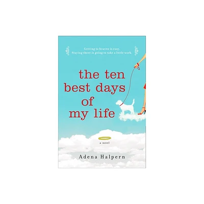 The Ten Best Days of My Life - by Adena Halpern (Paperback)