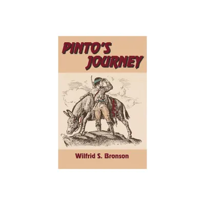 Pintos Journey - by Wilfrid S Bronson (Paperback)