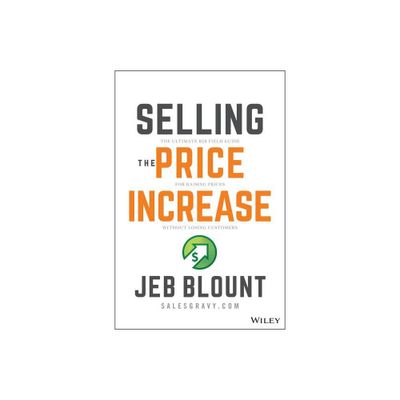 Selling the Price Increase - (Jeb Blount) by Jeb Blount (Hardcover)