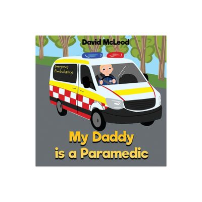 My Daddy is a Paramedic - by David McLeod (Paperback)