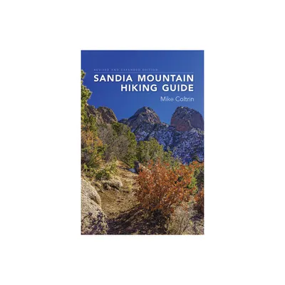 Sandia Mountain Hiking Guide, Revised and Expanded Edition - by Mike Coltrin (Spiral Bound)