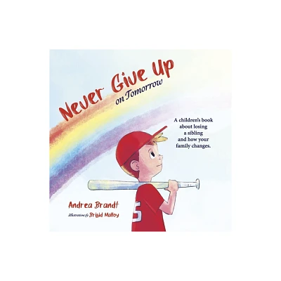 Never Give Up on Tomorrow - by Andrea Brandt (Paperback)