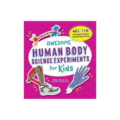 Awesome Human Body Science Experiments for Kids - (Awesome Steam Activities for Kids) by Orlena Kerek (Paperback)