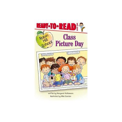 Class Picture Day - (Robin Hill School) by Margaret McNamara (Paperback)