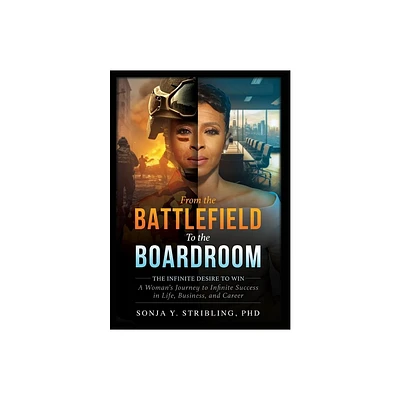 From the Battlefield To the Boardroom - by Sonja y Stribling (Hardcover)