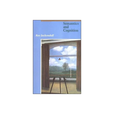 Semantics and Cognition - (Current Studies in Linguistics) by Ray S Jackendoff (Paperback)