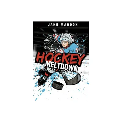 Hockey Meltdown - (Jake Maddox Sports Stories) by Jake Maddox (Paperback)