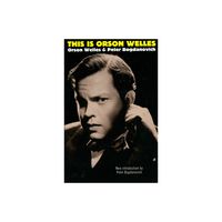 This Is Orson Welles - by Orson Welles & Peter Bogdanovich & Jonathan Rosenbaum (Paperback)