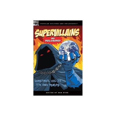 Supervillains and Philosophy - (Popular Culture and Philosophy) by Ben Dyer (Paperback)