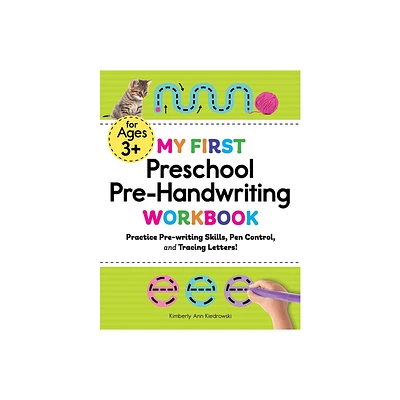 My First Preschool Pre-Handwriting Workbook - (My First Preschool Skills Workbooks) by Kimberly Ann Kiedrowski (Paperback)