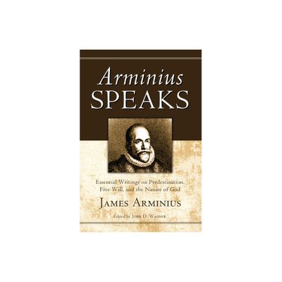 Arminius Speaks - by James Arminius (Hardcover)