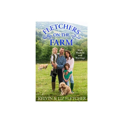 Fletchers on the Farm - by Kelvin Fletcher & Liz Fletcher (Paperback)