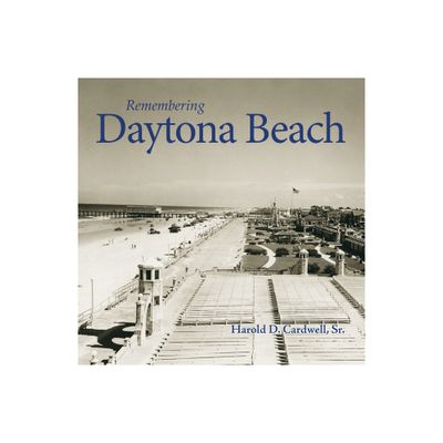 Remembering Daytona Beach - (Paperback)