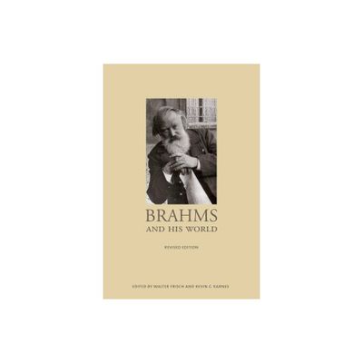 Brahms and His World - (Bard Music Festival) Annotated by Walter Frisch & Kevin C Karnes (Paperback)