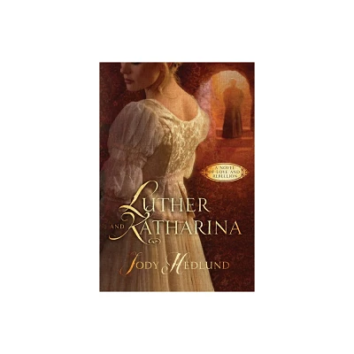 Luther and Katharina - by Jody Hedlund (Paperback)