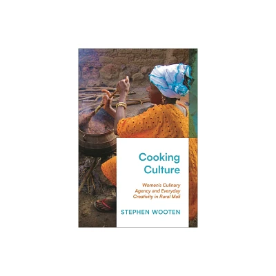 Cooking Culture - by Stephen Wooten (Hardcover)