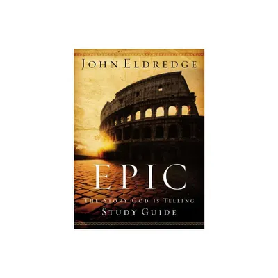 Epic Study Guide - by John Eldredge (Paperback)