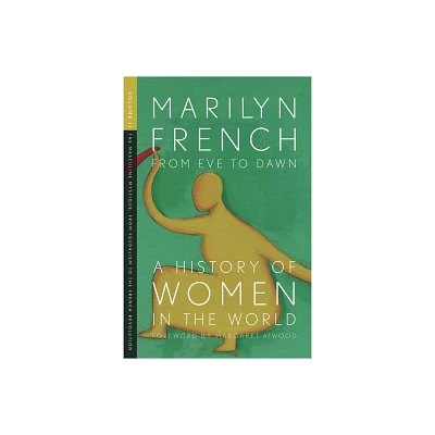 From Eve to Dawn, a History of Women in the World, Volume II - by Marilyn French (Paperback)