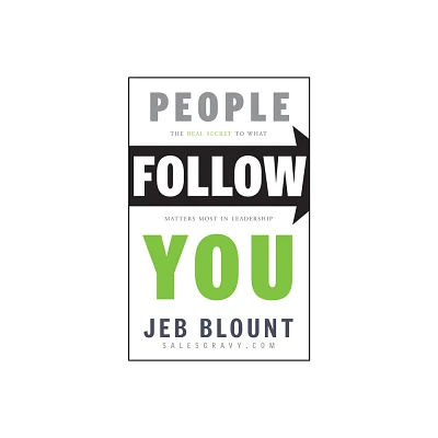 People Follow You - (Jeb Blount) by Jeb Blount (Hardcover)