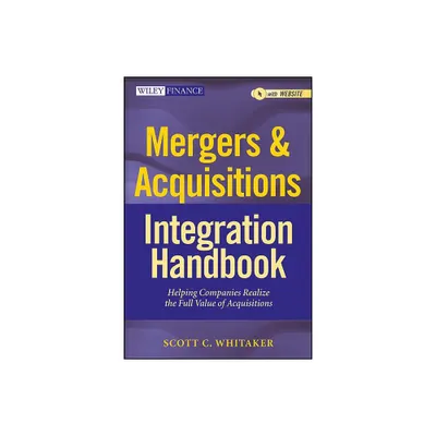 Mergers & Acquisitions Integration Handbook, + Website - (Wiley Finance) by Scott C Whitaker (Hardcover)