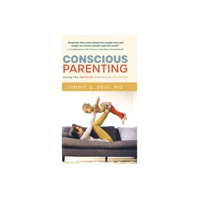 Conscious Parenting - by Robert A Saul (Hardcover)