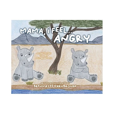 Mama, I Feel... Angry - by Brenna Lee Darnbrough (Hardcover)