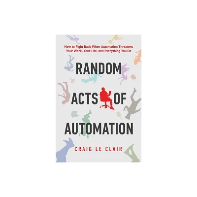 Random Acts of Automation - by Craig Le Clair (Paperback)