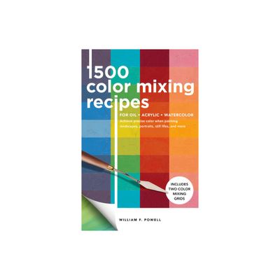 1,500 Color Mixing Recipes for Oil, Acrylic & Watercolor