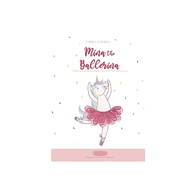 Mina the ballerina - (Childrens Picture Books: Emotions, Feelings, Values and Social Habilities (Teaching Emotional Intel) by Mireia Gombau