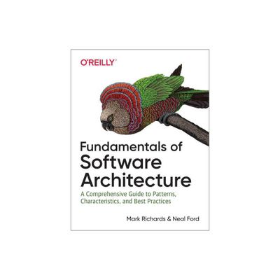 Fundamentals of Software Architecture - by Mark Richards & Neal Ford (Paperback)