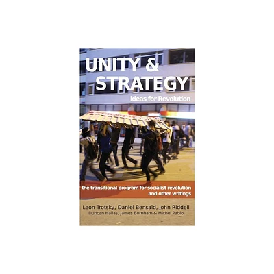 Unity & Strategy - by Leon Trotsky & Daniel Bensaid & Duncan Hallas (Paperback)