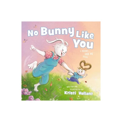 No Bunny Like You - (Kristi Valiants Bunny Tails) by Kristi Valiant (Board Book)