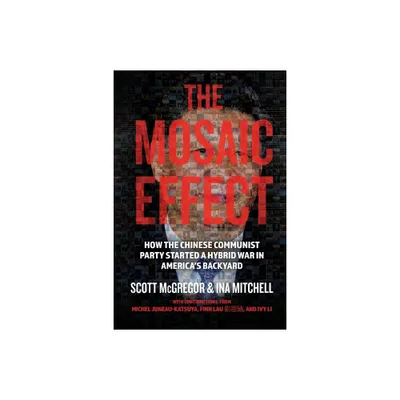 The Mosaic Effect - (Holding the Chinese Communist Party to Account) 3rd Edition by Scott McGregor & Ina Mitchell (Paperback)