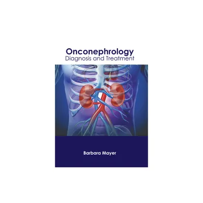 Onconephrology: Diagnosis and Treatment - by Barbara Mayer (Hardcover)