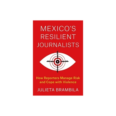 Mexicos Resilient Journalists