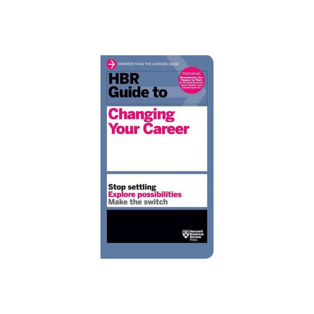 HBR Guide to Changing Your Career - by Harvard Business Review (Paperback)