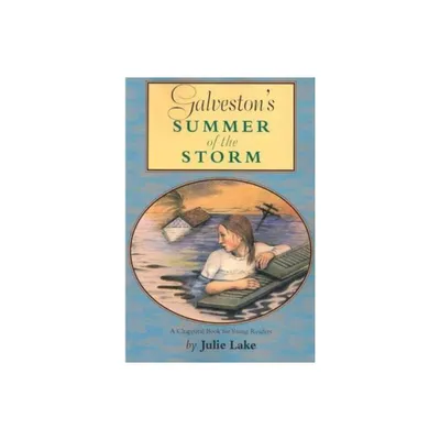 Galvestons Summer of the Storm - (Chaparral Books) by Julie Lake (Paperback)