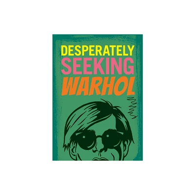 Desperately Seeking Warhol - by Ian Castello-Cortes (Hardcover)