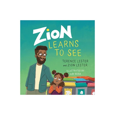 Zion Learns to See - by Terence Lester & Zion Lester (Hardcover)