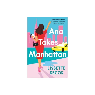 Ana Takes Manhattan - by Lissette Decos (Paperback)