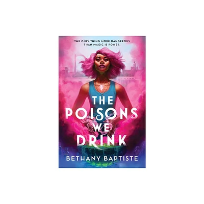 The Poisons We Drink - by Bethany Baptiste (Hardcover)